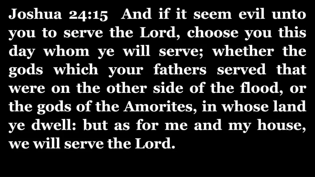 joshua 24 15 and if it seem evil unto