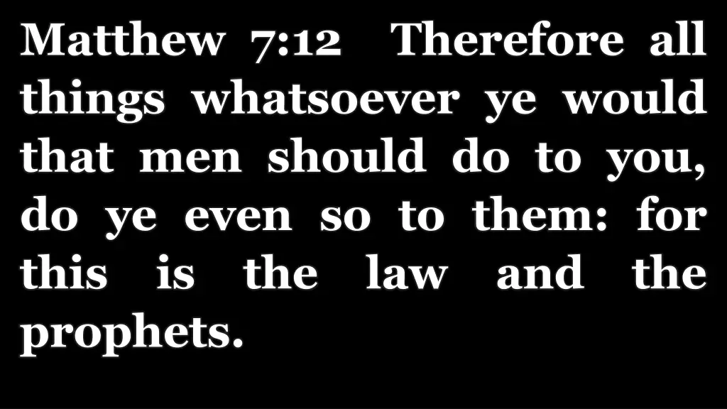 matthew 7 12 therefore all things whatsoever