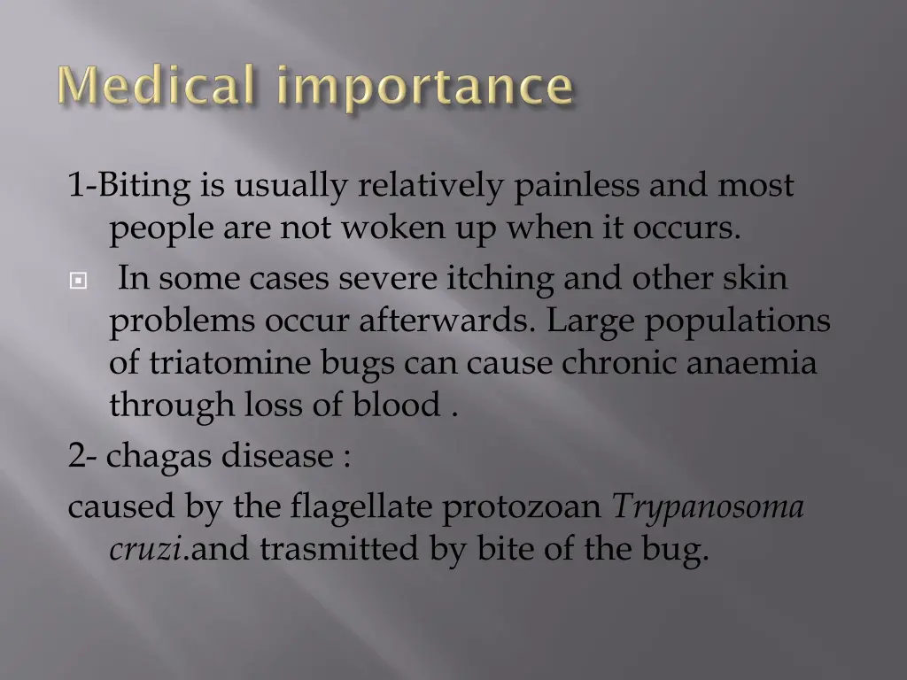 1 biting is usually relatively painless and most