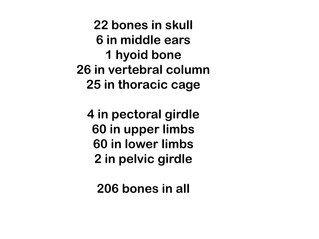 22 bones in skull 6 in middle ears 1 hyoid bone