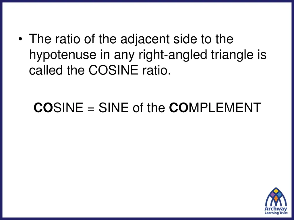 the ratio of the adjacent side to the hypotenuse