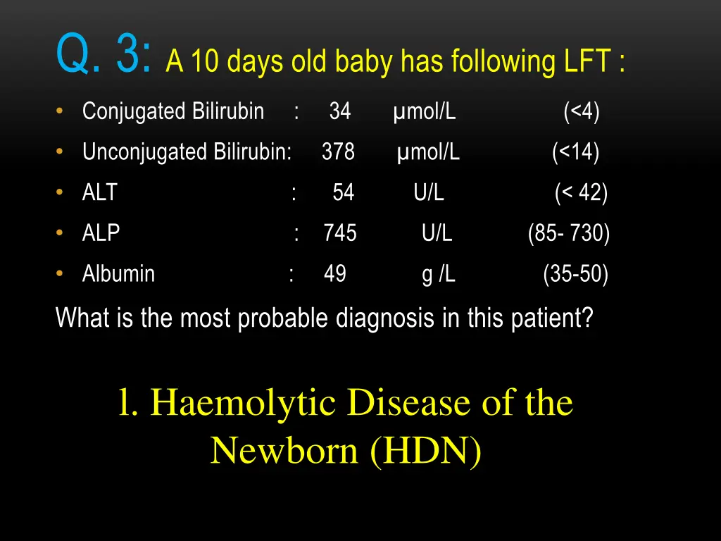 q 3 a 10 days old baby has following lft