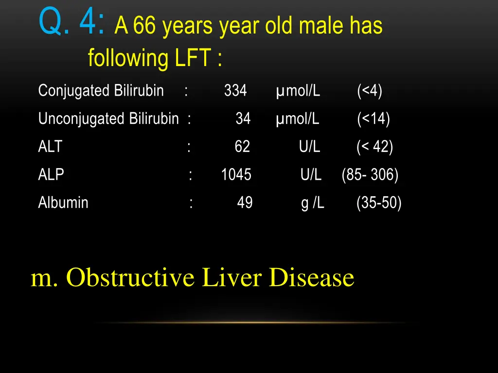 q 4 a 66 years year old male has following lft