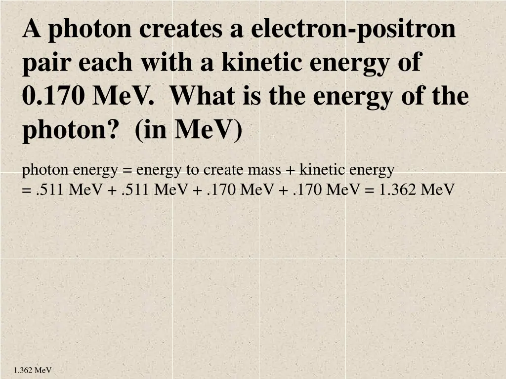 a photon creates a electron positron pair each