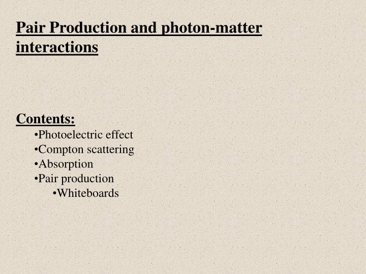 pair production and photon matter interactions