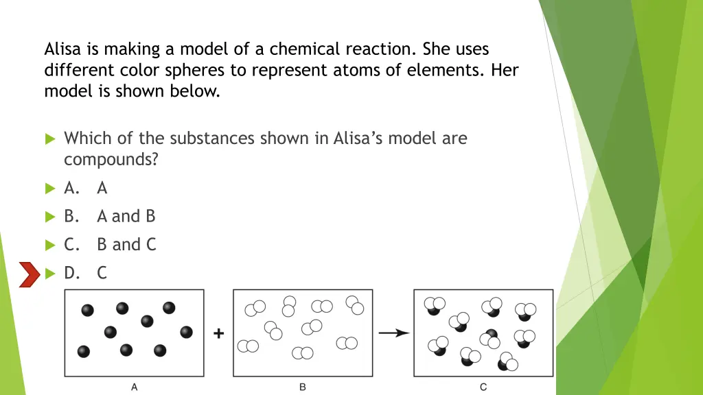 alisa is making a model of a chemical reaction