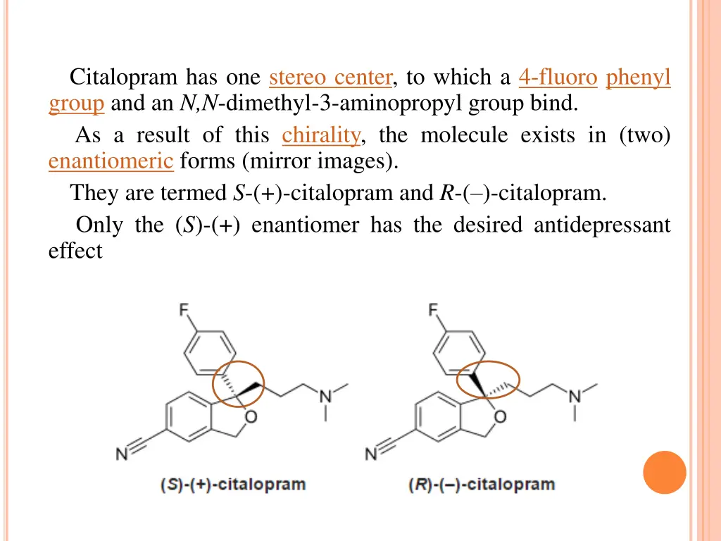 citalopram has one stereo center to which