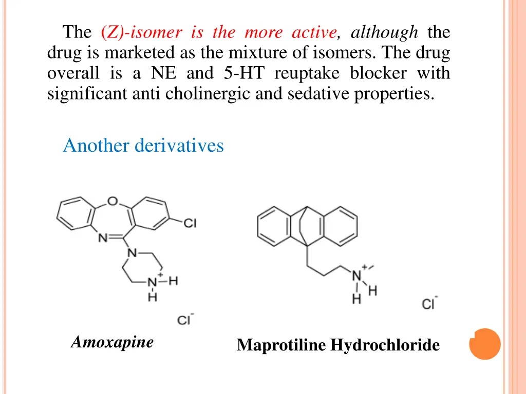 the z isomer is the more active although the drug