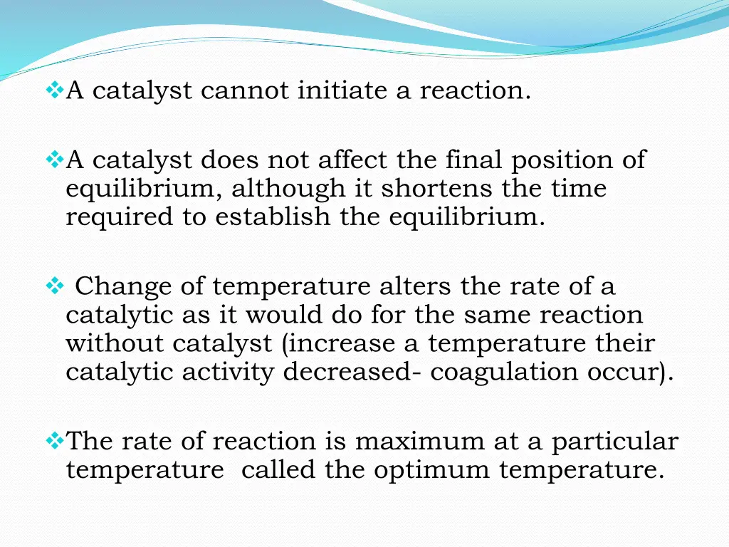 a catalyst cannot initiate a reaction