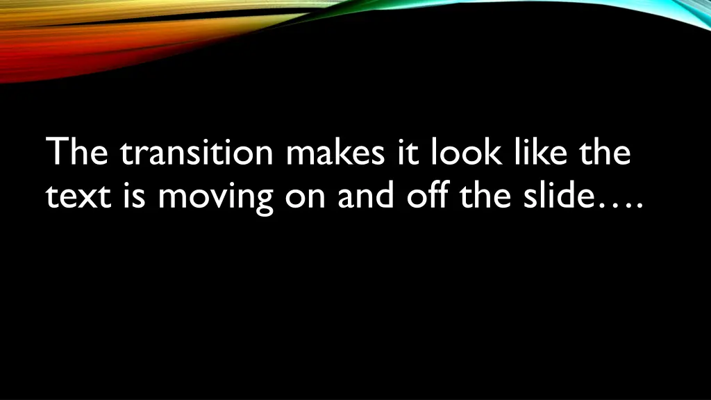 the transition makes it look like the text