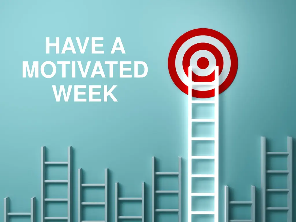have a motivated week