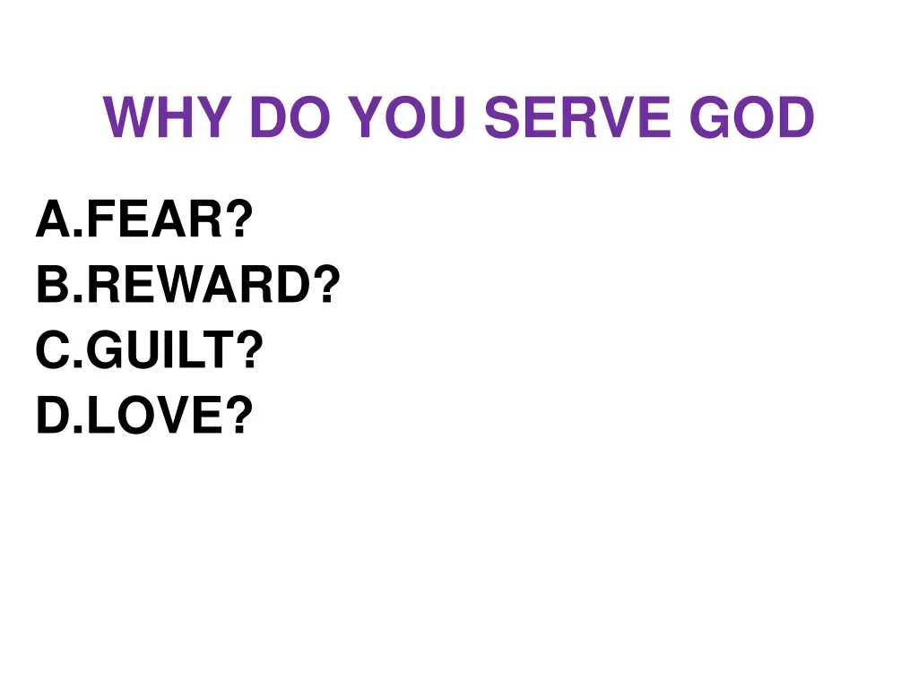 why do you serve god