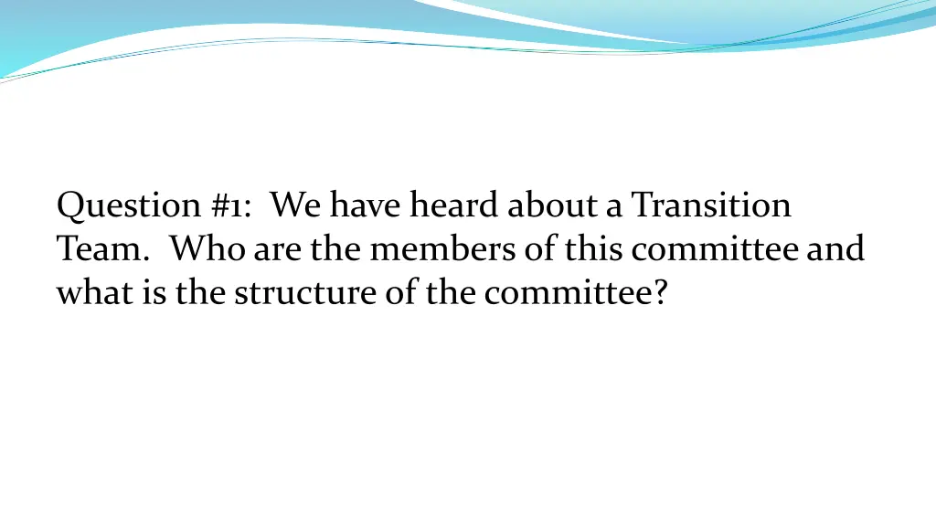 question 1 we have heard about a transition team