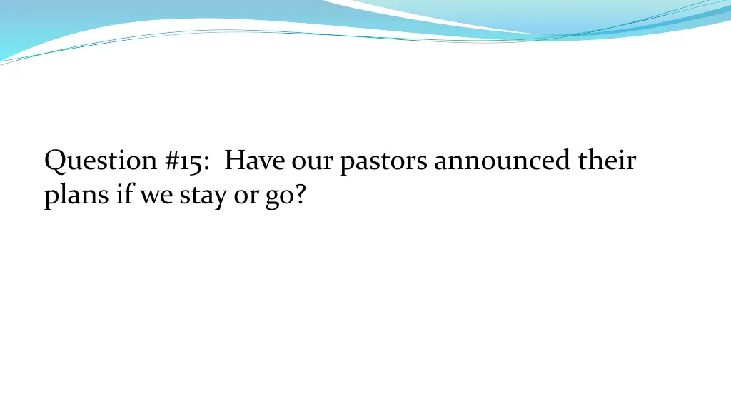question 15 have our pastors announced their