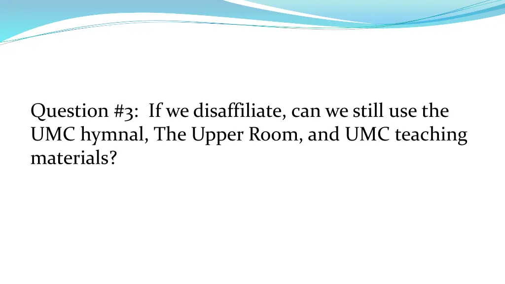 question 3 if we disaffiliate can we still