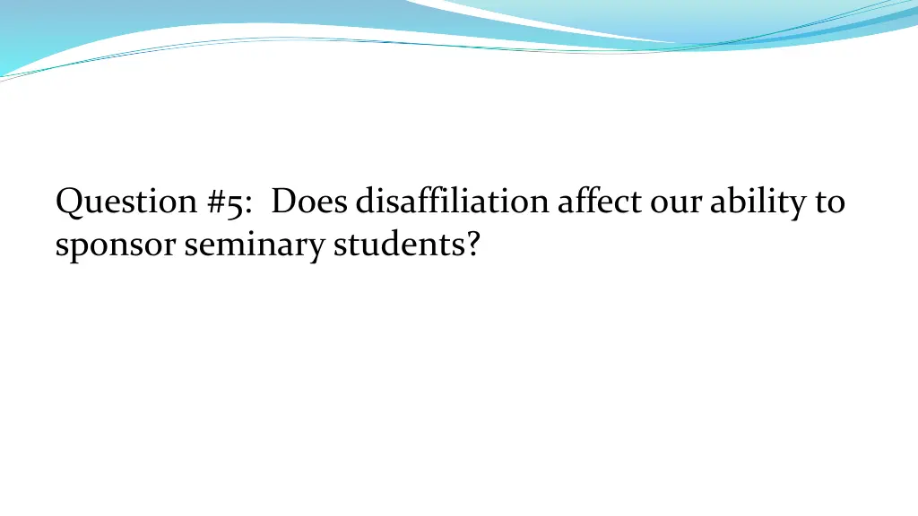 question 5 does disaffiliation affect our ability