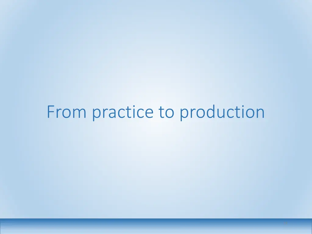 from practice to production