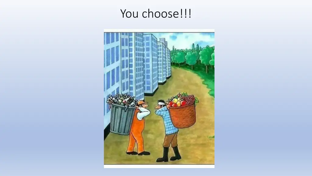 you choose