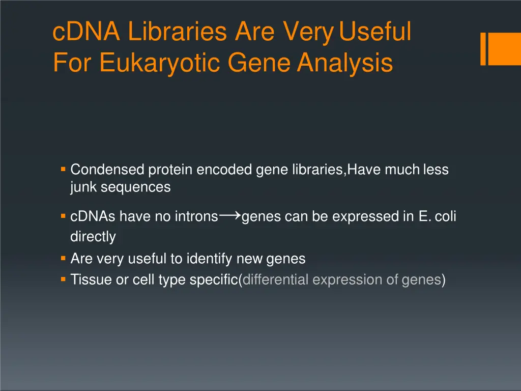 cdna libraries are veryuseful for eukaryotic gene
