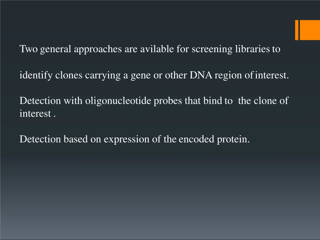 two general approaches are avilable for screening