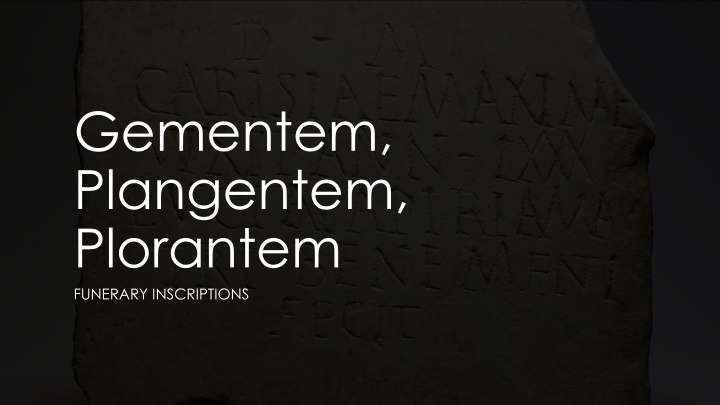 gementem plangentem plorantem funerary