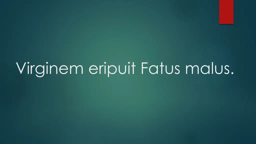 virginem eripuit fatus malus