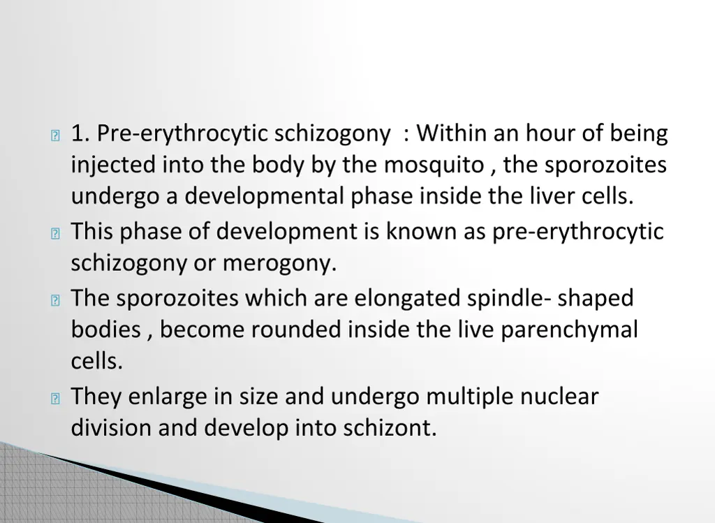 1 pre erythrocytic schizogony within an hour