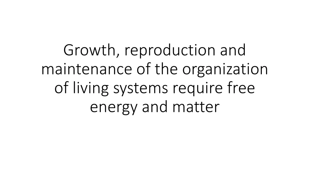 growth reproduction and maintenance