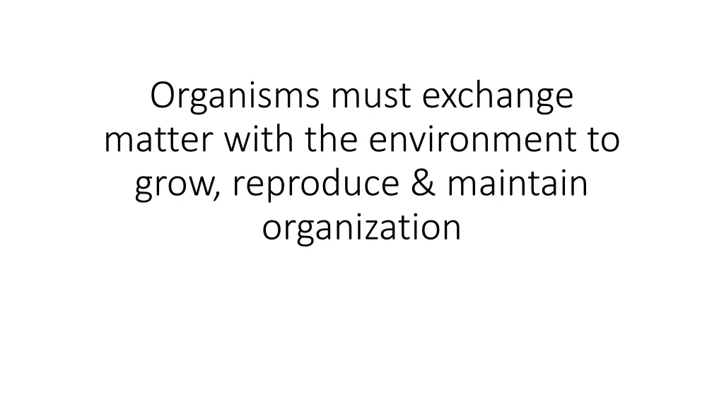 organisms must exchange matter with