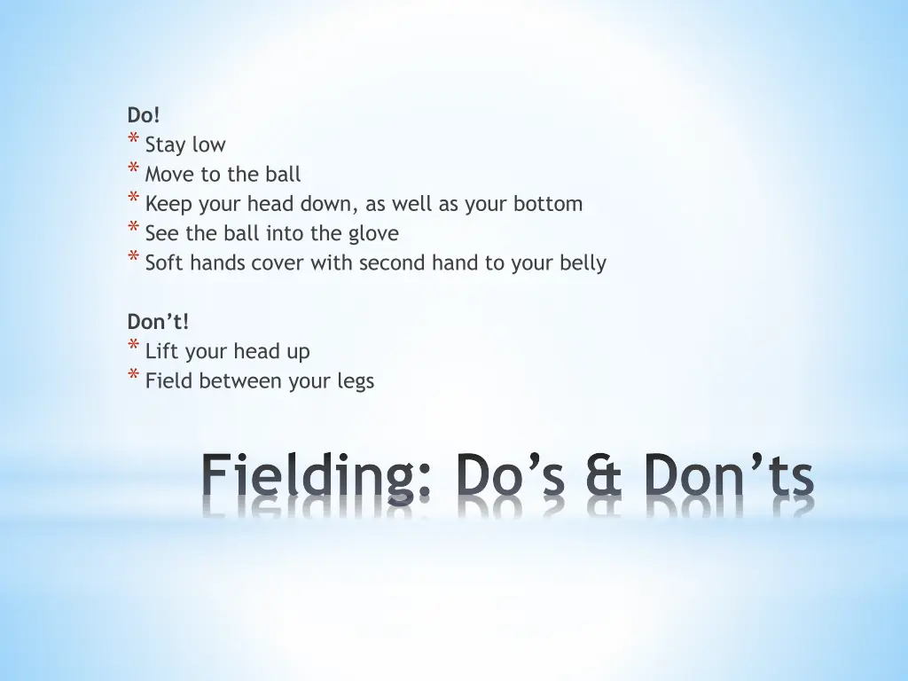 do stay low move to the ball keep your head down