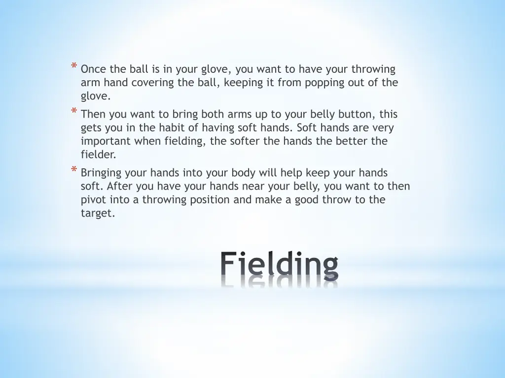 once the ball is in your glove you want to have
