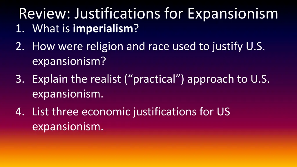 review justifications for expansionism 1 what