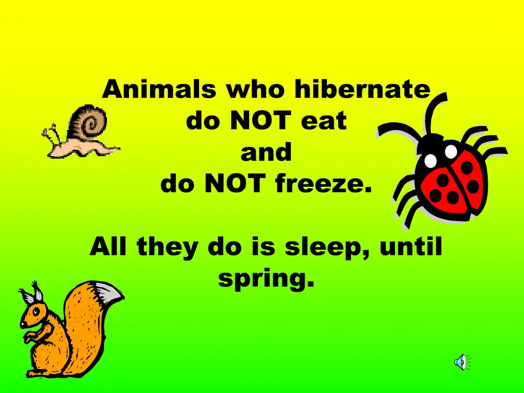 animals who hibernate do not eat and do not freeze
