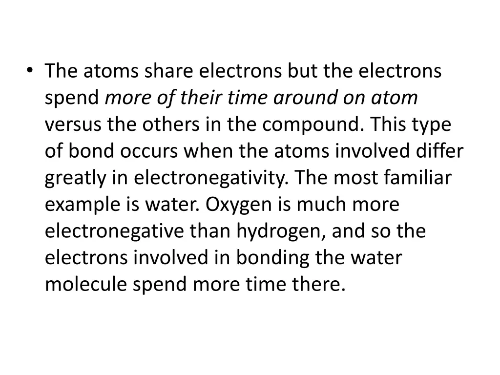 the atoms share electrons but the electrons spend