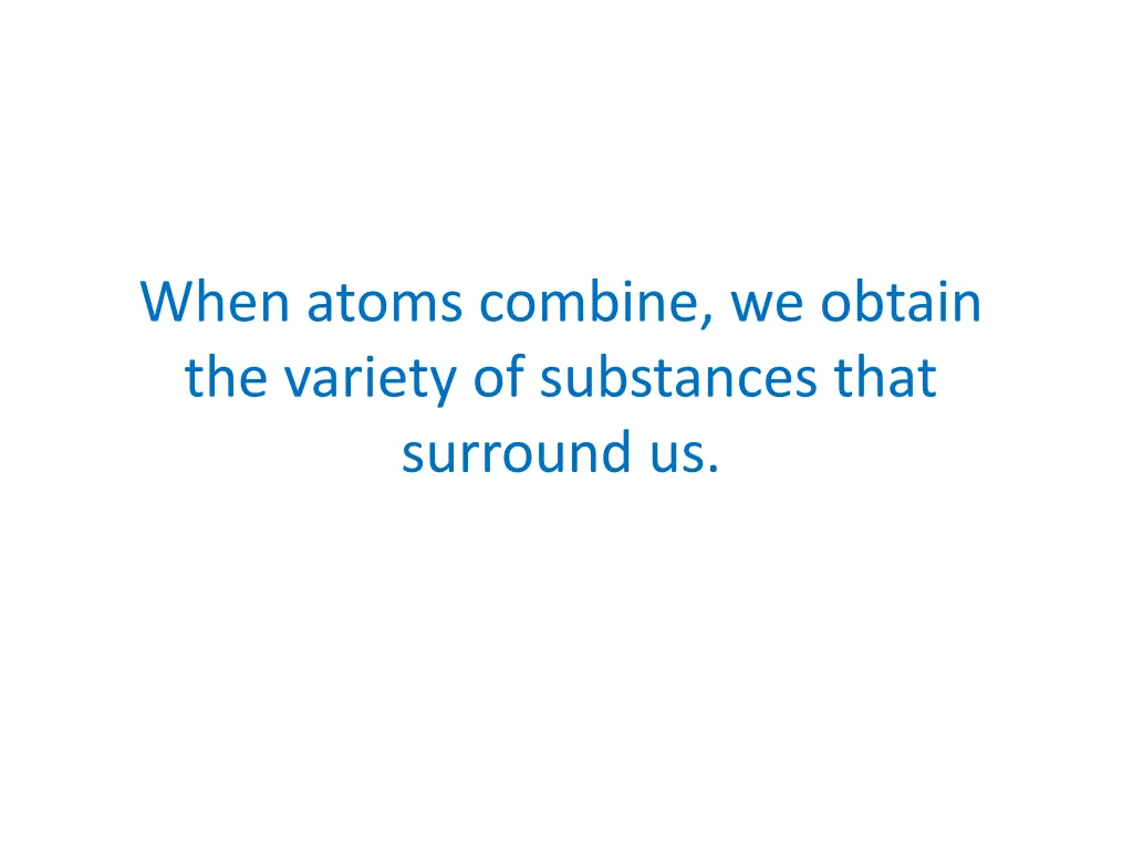 when atoms combine we obtain the variety