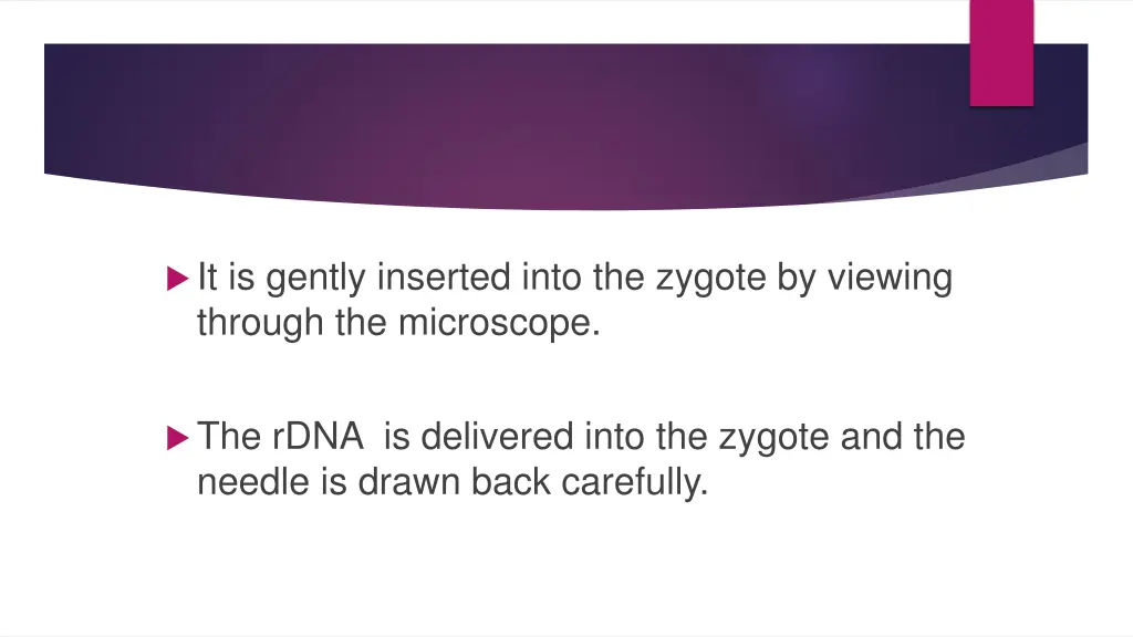 it is gently inserted into the zygote by viewing