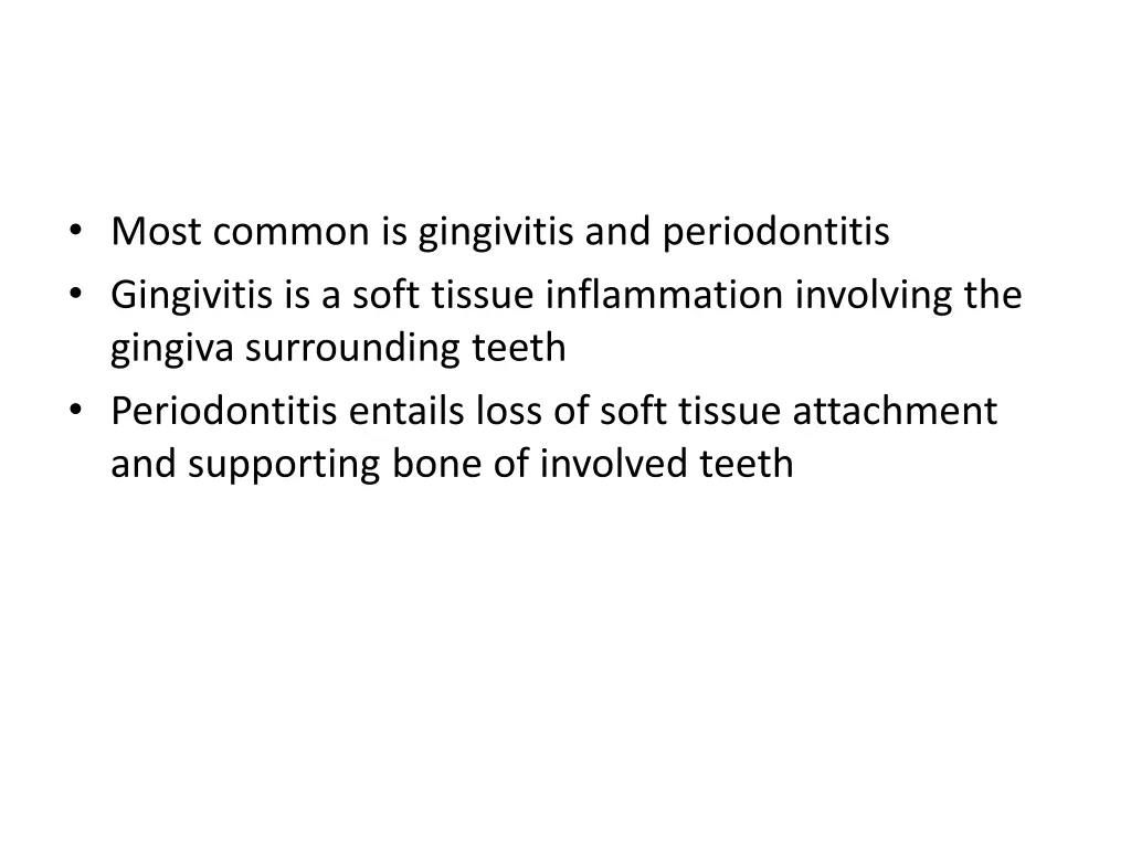 most common is gingivitis and periodontitis