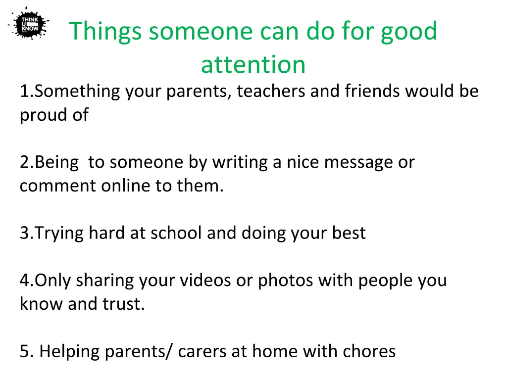 things someone can do for good attention
