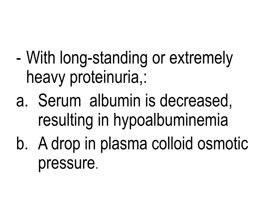 with long standing or extremely heavy proteinuria
