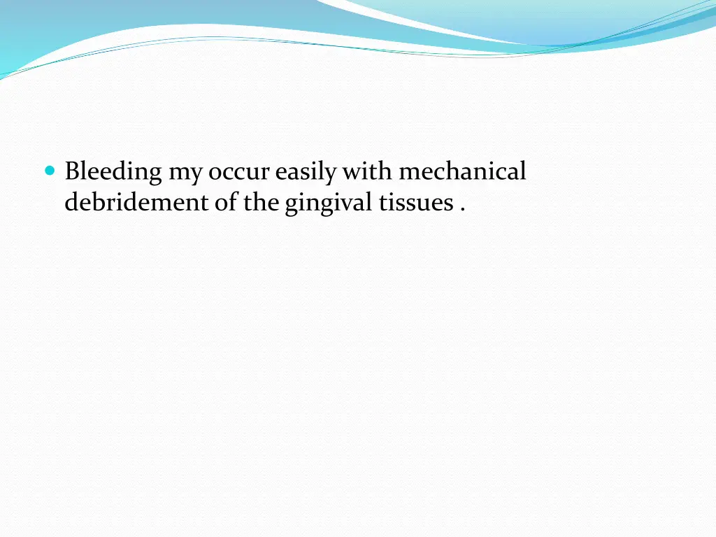 bleeding my occur easily with mechanical