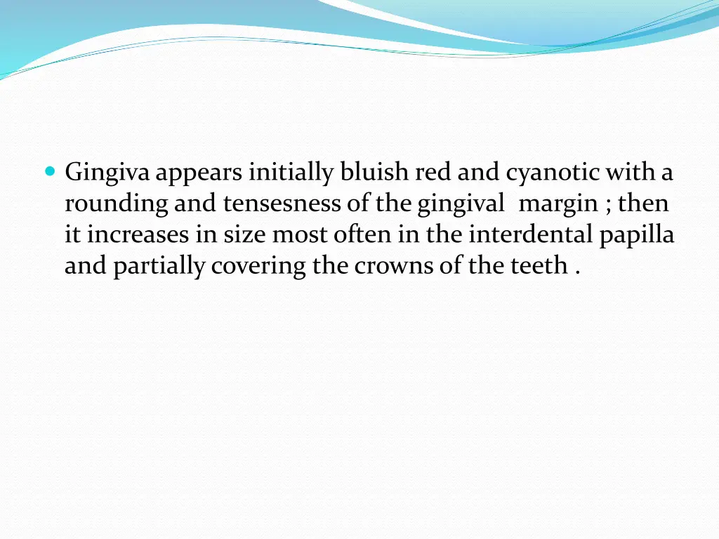 gingiva appears initially bluish red and cyanotic