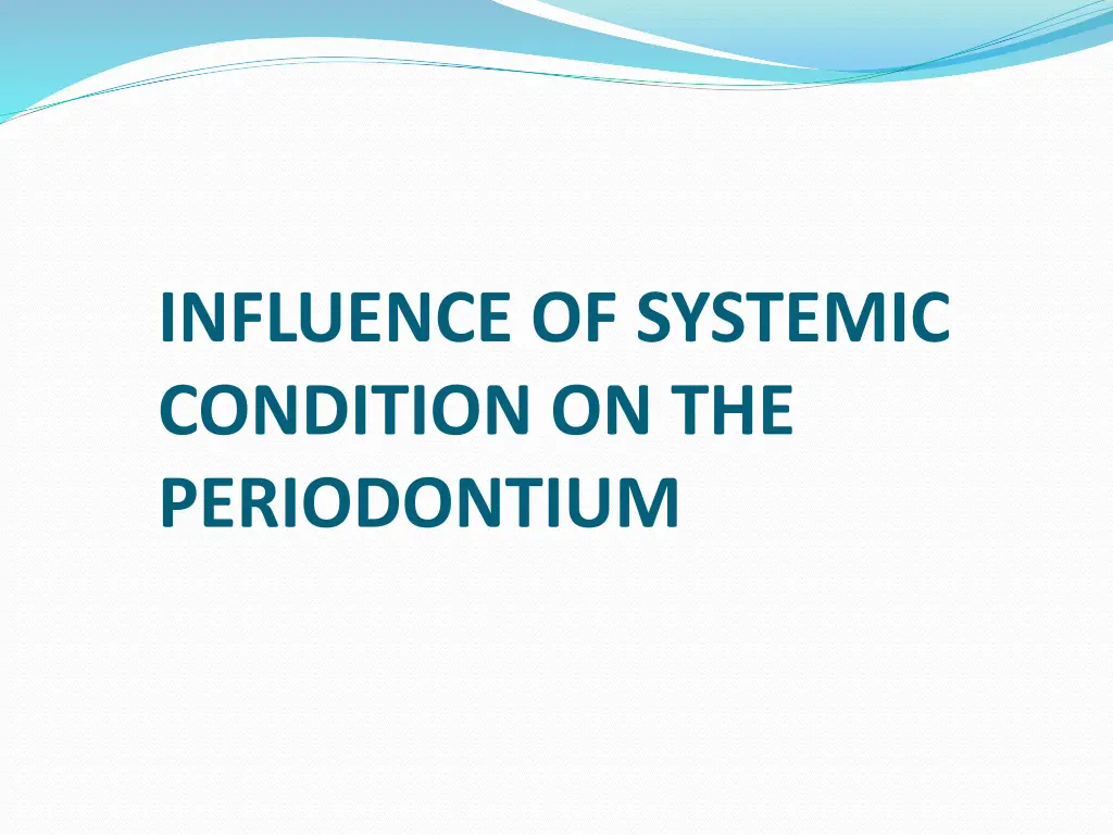 influence of systemic condition