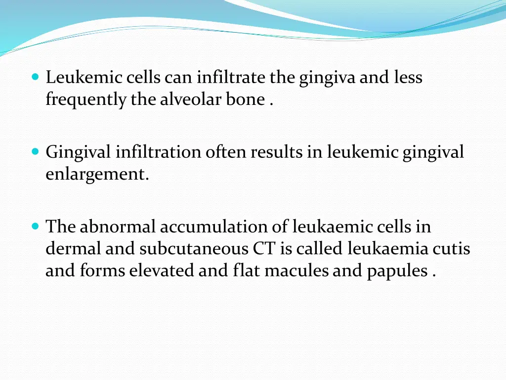 leukemic cells can infiltrate the gingiva