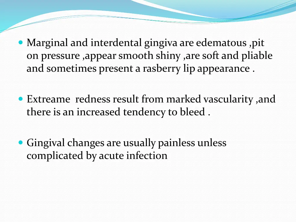 marginal and interdental gingiva are edematous