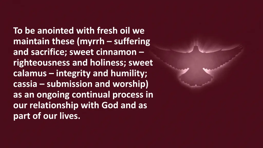 to be anointed with fresh oil we maintain these