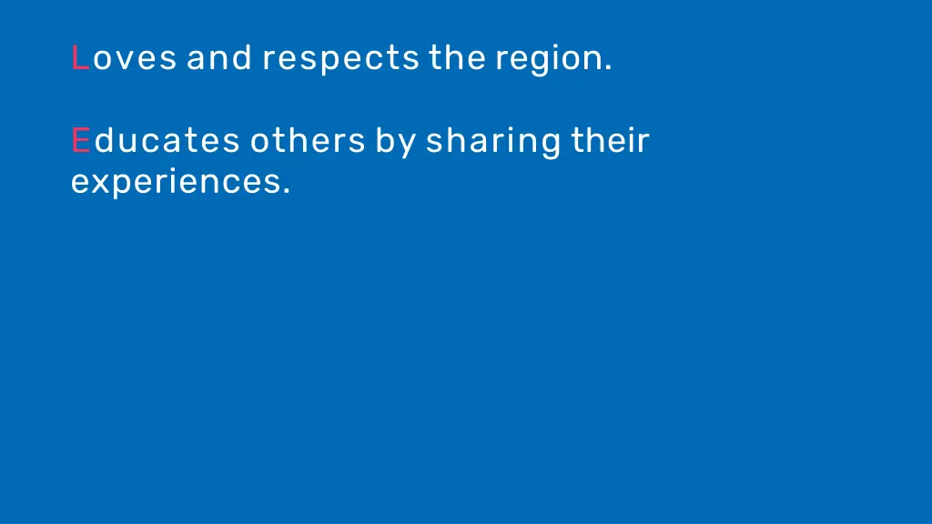 loves and respects the region 1
