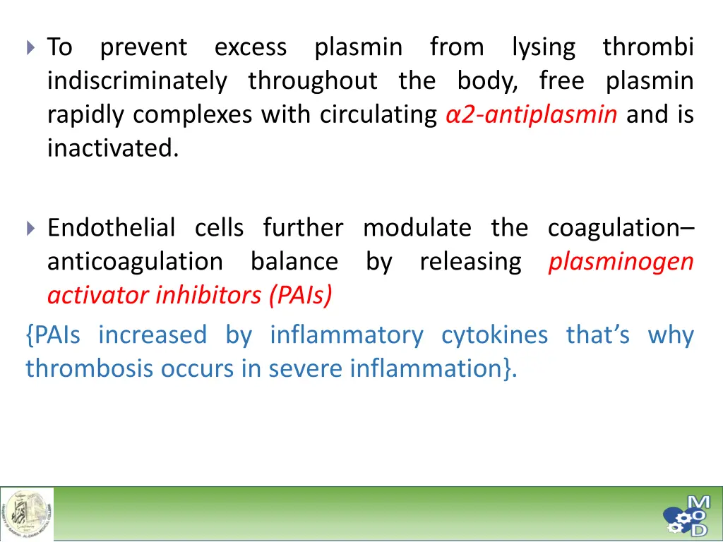 to prevent excess plasmin from lysing thrombi