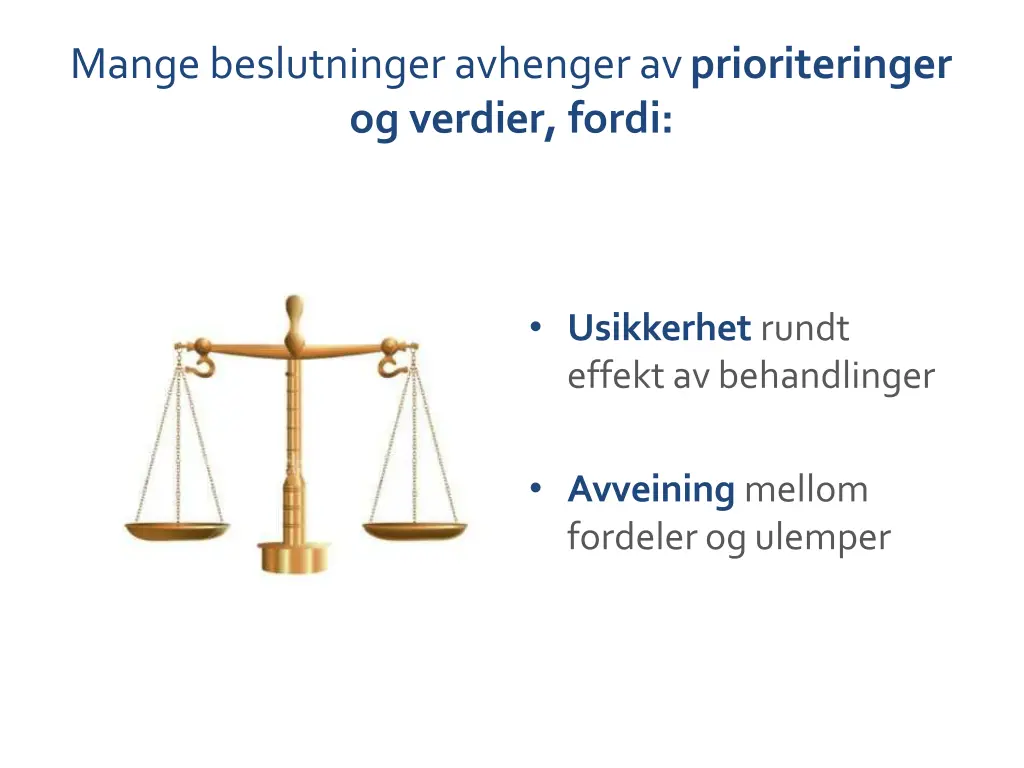 mange beslutninger avhenger av prioriteringer