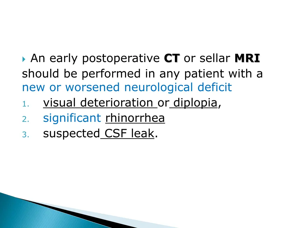 an early postoperative ct or sellar mri should