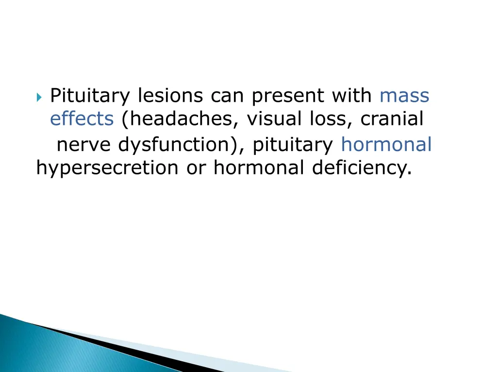 pituitary lesions can present with mass effects